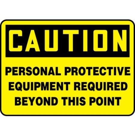 ACCUFORM Accuform Caution Sign, Personal Protective Equipment Required Beyond..., 10inWx7inH, Plastic MPPE796VP